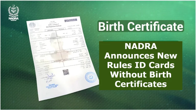 NADRA Announces New Rules ID Cards Without Birth Certificates